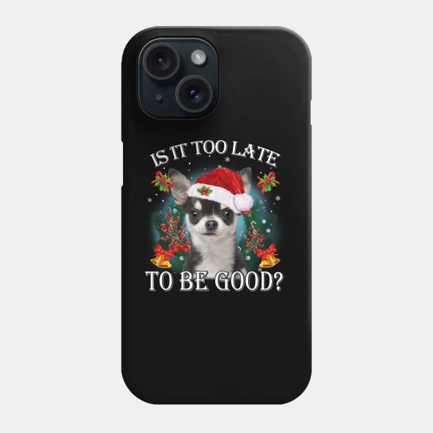 Santa Black Chihuahua Christmas Is It Too Late To Be Good Phone Case by cyberpunk art