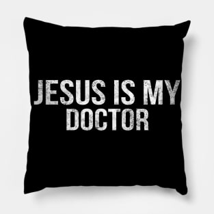 Jesus Is My Doctor Cool Motivational Christian Pillow