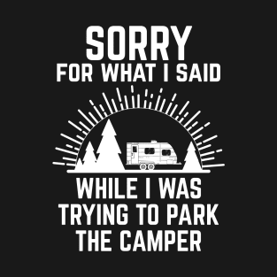 Funny Sorry What I Said Trying to Park the Camper T-Shirt