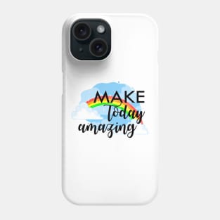Make today amazing Rainbow design Phone Case