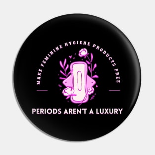 Periods Arent A Luxury Pink Pad Period Pin