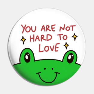 You are not hard to love Pin