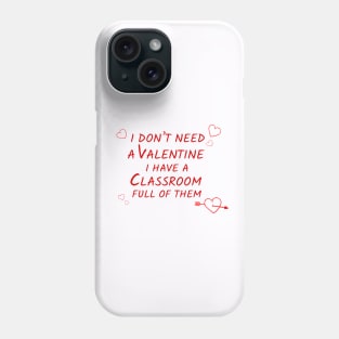 teacher don't need a valentine Phone Case