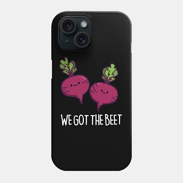 We Got The Beet Cute Beet Pun Phone Case by punnybone