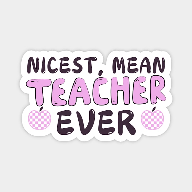 Nicest Mean Teacher Ever Magnet by The WYLD Tribe