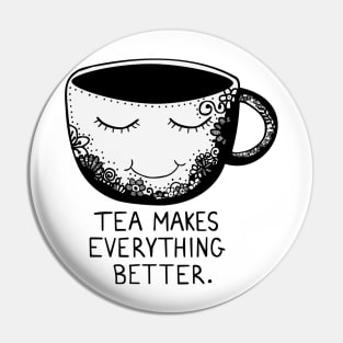 Tea makes everything better Pin