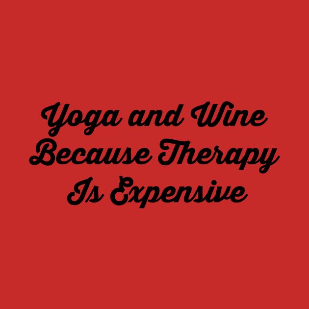 Yoga And Wine Because Therapy Is Expensive by Jitesh Kundra