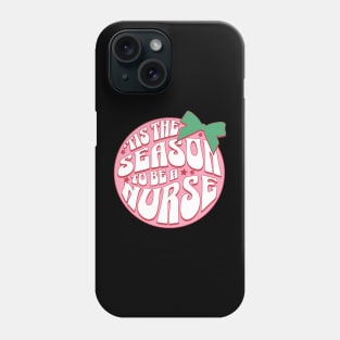 Tis the season to be a nurse Phone Case