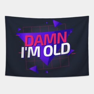 Damn I'm Old - 80s Tapestry