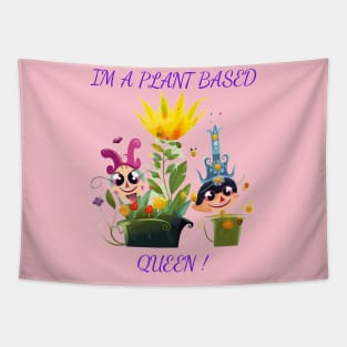 I'm A Plant Based Queen ! Tapestry