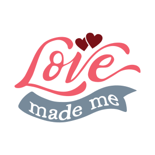 Love Made Me Valentine's Day Kids T-Shirt