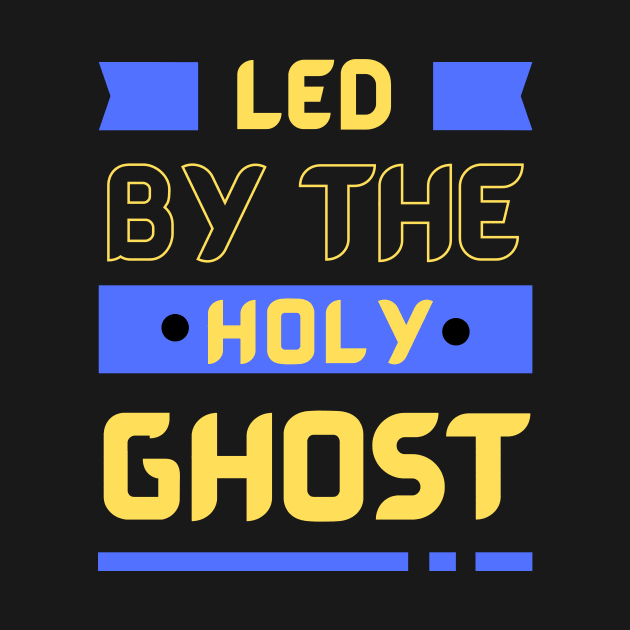 Led By The Holy Ghost | Christian Typography by All Things Gospel