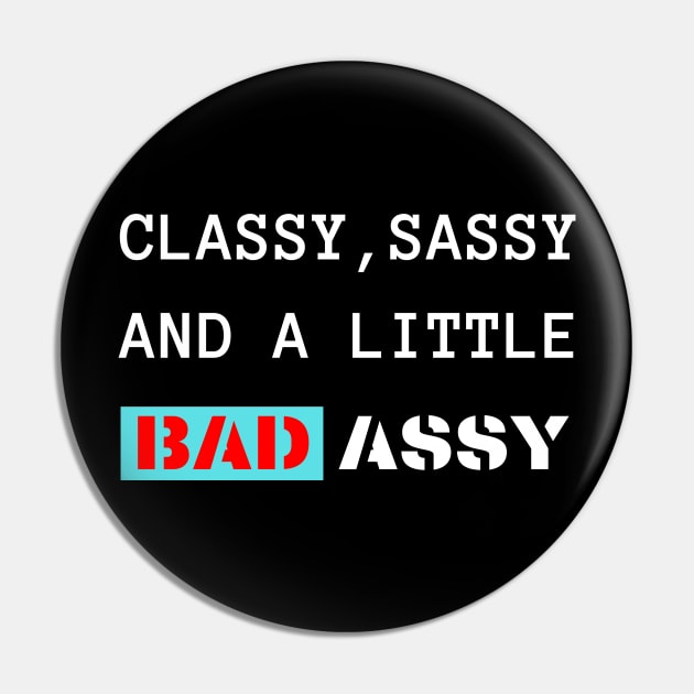 Classy Sassy Pin by Plush Tee