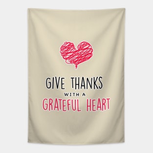 Give thanks with a grateful heart Tapestry