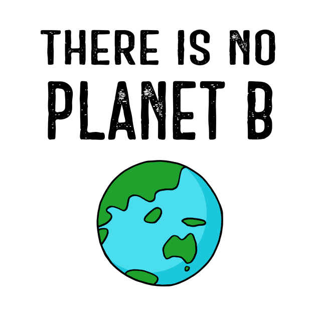 There Is No Planet B (Vivid) - Black Text by ImperfectLife