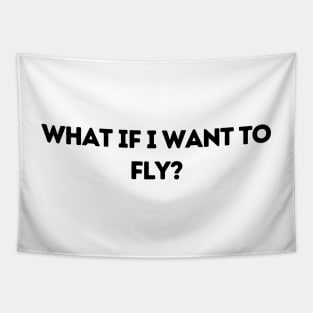 What If I Want To Fly - Life Quotes Tapestry