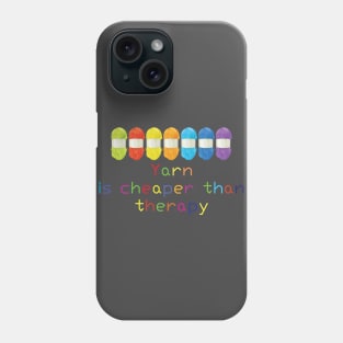 Yarn is Cheaper than Therapy T-shirt Phone Case