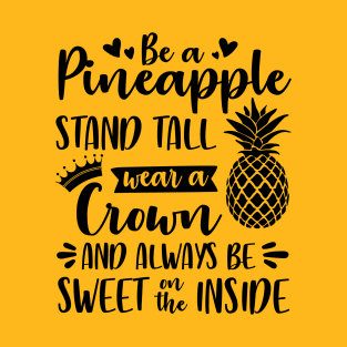 Be a Pineapple T-Shirt