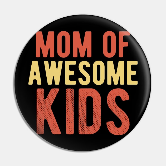 Mom of Awesome Kids, Mother's Day Pin by docferds