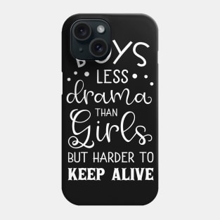 Boys Less Drama Than Girls Mothers Day Gift Phone Case