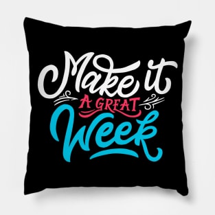 Make it a great week Pillow