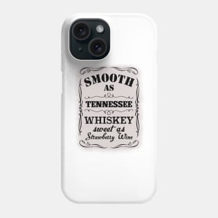 Smooth As Tennessee Whiskey Sweet As Strawberry Wine Phone Case