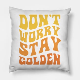 Don't Worry Stay Golden Retro Design Pillow