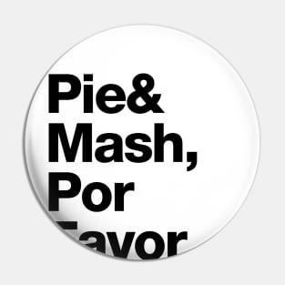Pie and Mash, Por Favor Pin
