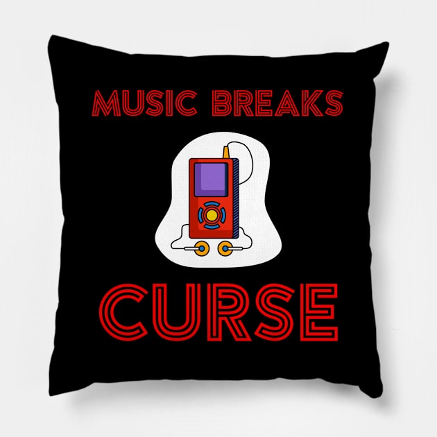 Music breaks Curse Pillow by Movielovermax