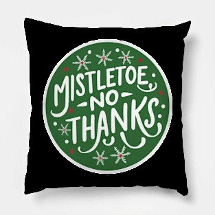 Mistletoe, no thanks Pillow