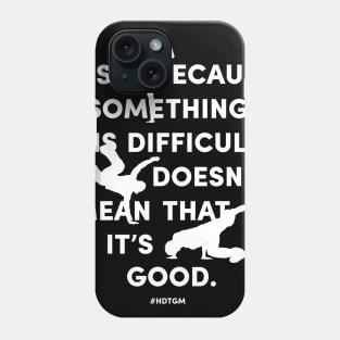 Just Because Something is Difficult Phone Case