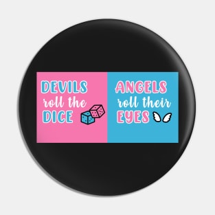 Cruel Summer Blue/Pink (Devils Roll the Dice / Angels Roll Their Eyes) Pin