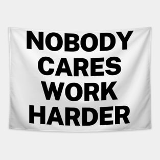 Nobody cares, work harder Tapestry