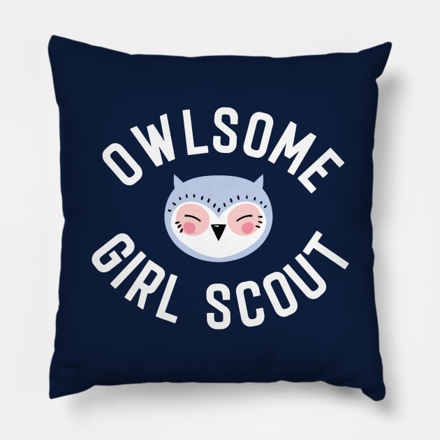 Owlsome Girl Scout Pun - Funny Gift Idea Pillow by BetterManufaktur