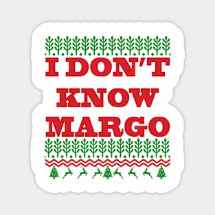 I DONT KNOW MARGO Magnet