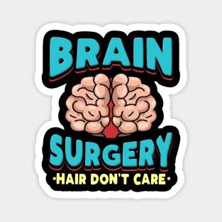 Brain Surgery Hair Don't Care Get well wishes Magnet