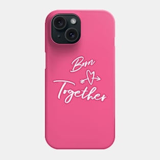 Born Together... Design for Twin Phone Case