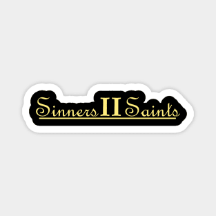 Sinners II Saints Magnet