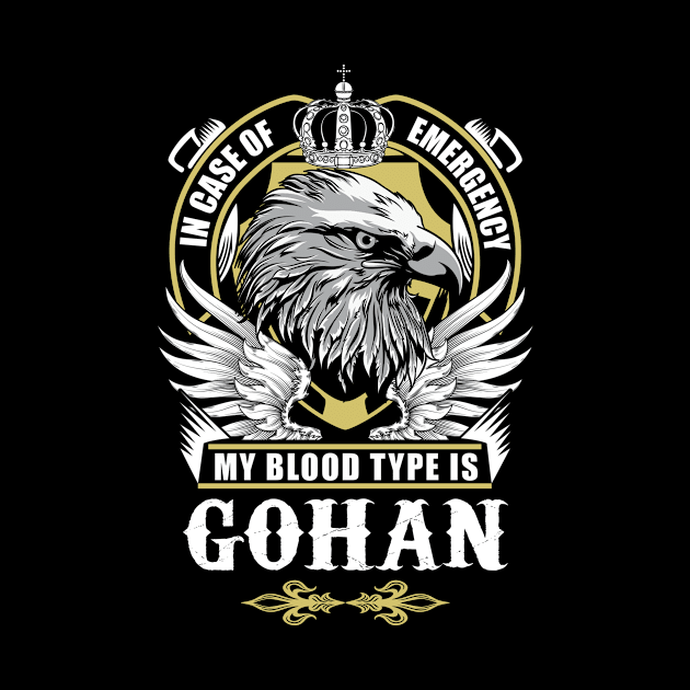 Gohan Name T Shirt - In Case Of Emergency My Blood Type Is Gohan Gift Item by AlyssiaAntonio7529