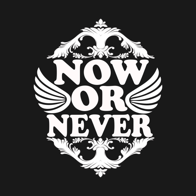 Now Or Never tee design birthday gift graphic by TeeSeller07