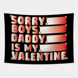 Sorry Boys Daddy Is My Valentine Funny Tapestry