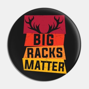 Big Racks Matter - Live Free And Hunt Hard - Funny Deer Buck Hunting Pin