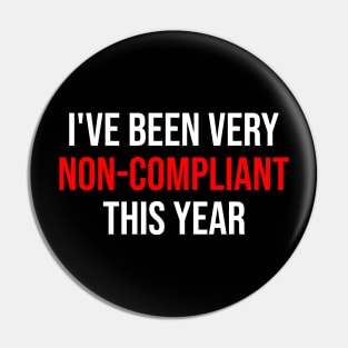 I've Been Very Non-Compliant This Year - dark colors Pin