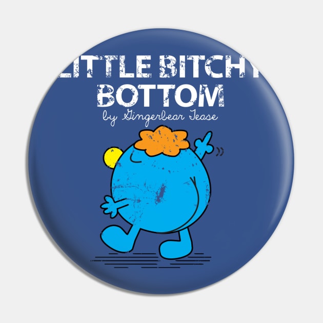 Little Bitchy Bottom Pin by GingerbearTease