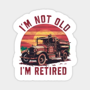 Forever Young: I'm Not Old I'm Retired Magnet