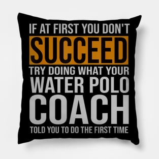 Funny Water Polo Coach If At First You Dont Succeed Pillow