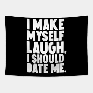 I Make myself laugh I should date me Tapestry