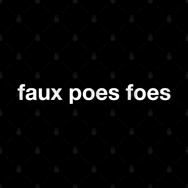 Faux Poes Foes by Expandable Studios