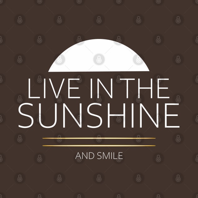 Live in the Sunshine spring summer tshirt by FlyingWhale369