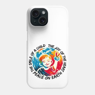 World Of The Peace. Peace To The World. The Smile Of A Child The Joy Of The Heart Peace On Earth. Phone Case